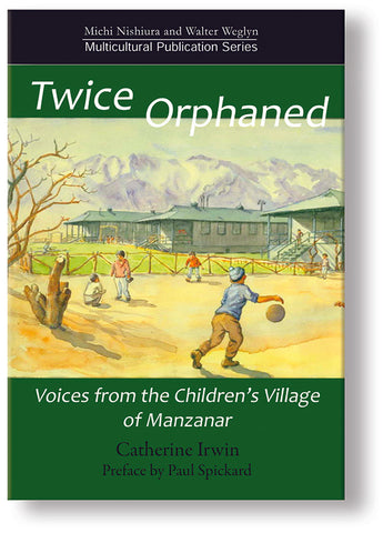 Twice Orphaned – Voices from the Children’s Village of Manzanar